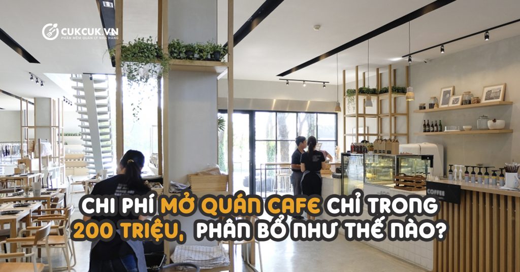 Mở quán cafe với 200 triệu cần những gì nên bắt đầu từ đâu