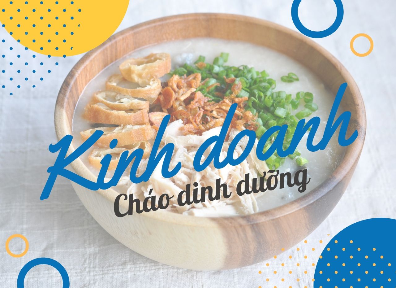 Giải Đáp Thắc Mắc Khi Mở Quán Cháo Dinh Dưỡng