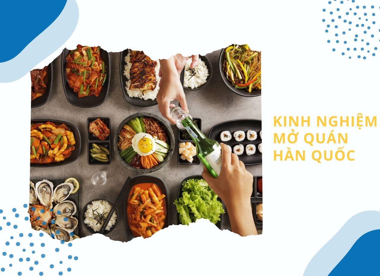 Nên mở quán ăn Hàn Quốc như nào để đem về nhiều lợi nhuận cho doanh nghiệp?
