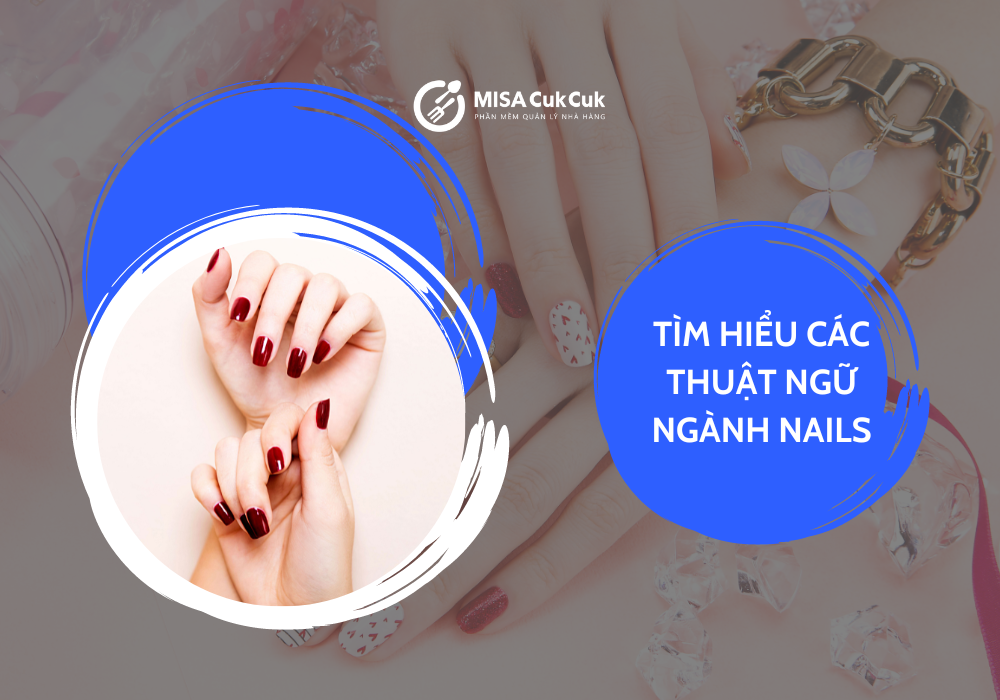 Tìm hiểu các thuật ngữ ngành nails để tạo ra những mẫu nails đẹp