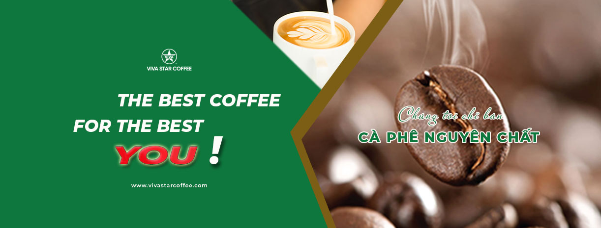 Viva Star Coffee nhà cung cấp nguyên vật liệu cà phê tại miền Nam