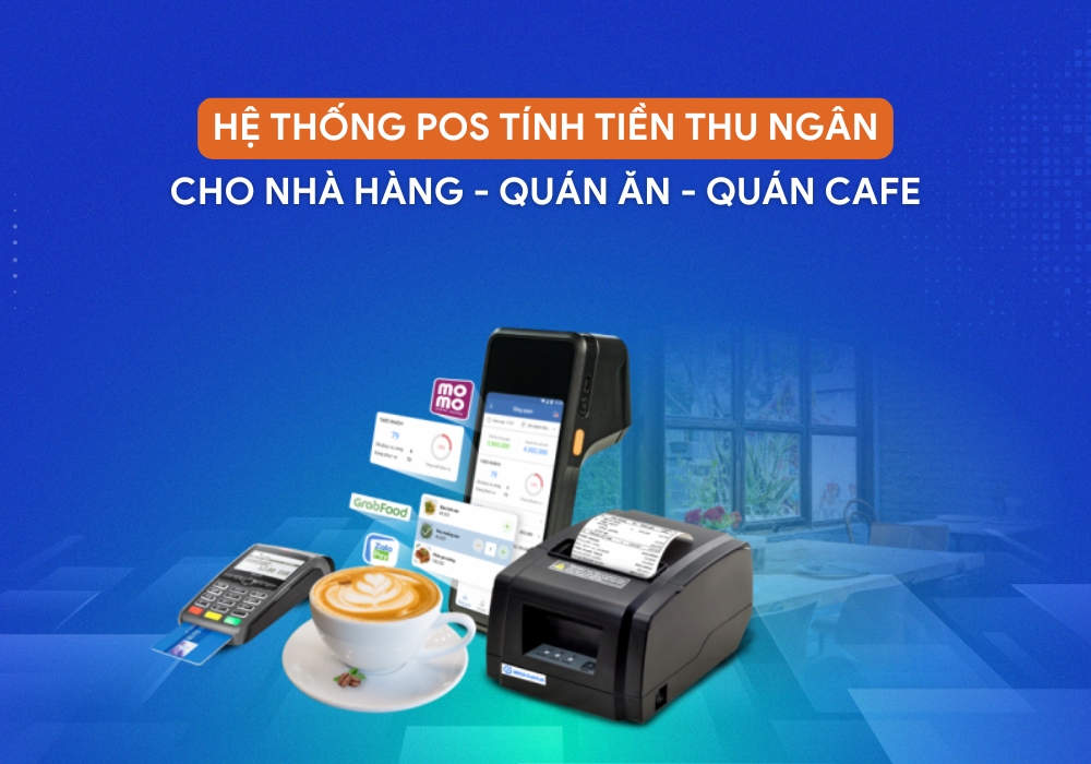 Hệ thống POS nhà hàng, quán ăn, quán cafe